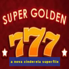 a nova cinderela superflix